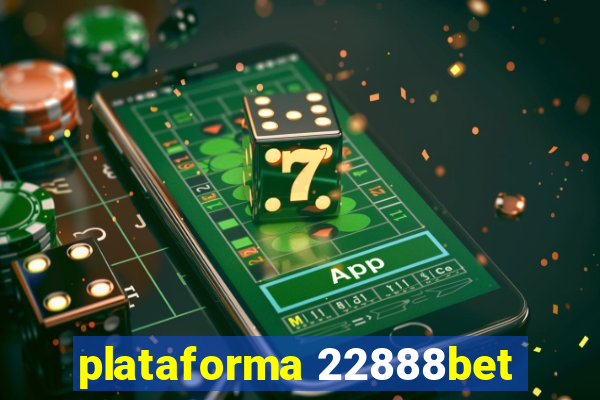 plataforma 22888bet